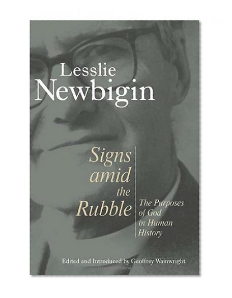 Signs Amid the Rubble: The Purposes of God in Human History