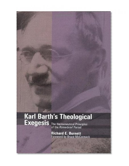 Karl Barth's Theological Exegesis: The Hermeneutical Principles of the Romerbrief Period
