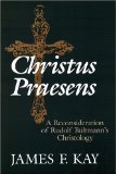 Christus Praesens: A Reconsideration of Rudolf Bultmann's Christology