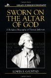 Sworn on the Altar of God: A Religious Biography of Thomas Jefferson (Library of Religious Biography)