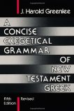 A Concise Exegetical Grammar of New Testament Greek