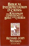 Biblical Interpretation in Crisis: The Ratzinger Conference on Bible and Church (Encounter Series)