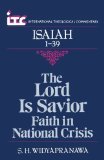 The Lord is Savior: Faith in National Crisis: A Commentary on the Book of Isaiah 1-39 - ITC (International Theological Commentary)