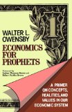 Economics for Prophets: A Primer on Concepts, Realities, and Values in Our Economic System