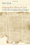 Singing the Ethos of God: On the Place of Christian Ethics in Scripture