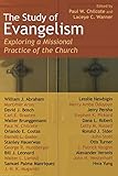 The Study of Evangelism: Exploring a Missional Practice of the Church
