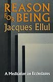 Reason for Being: A Meditation on Ecclesiastes