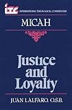 Justice and Loyalty: A Commentary on the Book of Micah - ITC (International Theological Commentary)