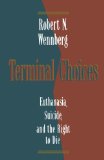Terminal Choices: Euthanasia, Suicide, and the Right to Die