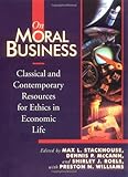 On Moral Business: Classical and Contemporary Resources for Ethics in Economic Life