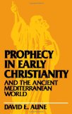 Prophecy in Early Christianity and the Ancient Mediterranean World