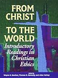 From Christ to the World: Introductory Readings in Christian Ethics
