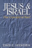 Jesus and Israel: One Covenant or Two?