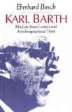 Karl Barth: His Life from Letters and Autobiographical Texts