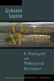 The Question of Meaning: A Theological and Philosophical Orientation