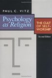 Psychology as Religion: The Cult of Self-Worship