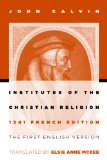 Institutes of the Christian Religion: The First English Version of the 1541 French Edition