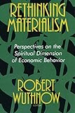 Rethinking Materialism: Perspectives on the Spiritual Dimension of Economic Behavior