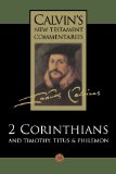 Calvin's New Testament Commentaries, Volume 10: 2 Corinthians and Timothy, Titus, & Philemon (Calvin's Commentaries) (Vol 10)