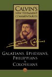Calvin's New Testament Commentaries, Volume 11: Galatians, Ephesians, Philippians, and Colossians