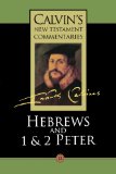 Hebrews and 1 & 2 Peter (Calvin's New Testament Commentaries Series, Volume 12) (Vol 12)