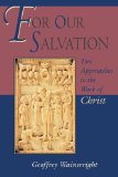 For Our Salvation: Two Approaches to the Work of Christ