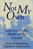 Not My Own: Abortion and the Marks of the Chruch