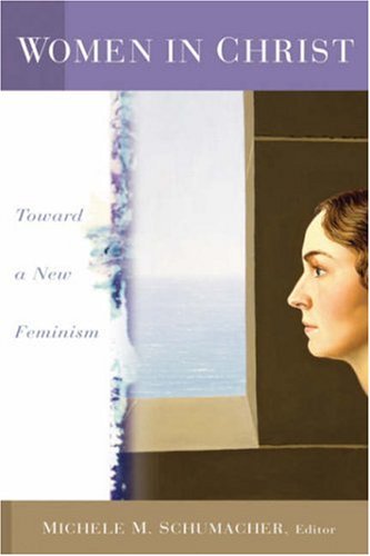 Woman in Christ: Toward a New Feminism