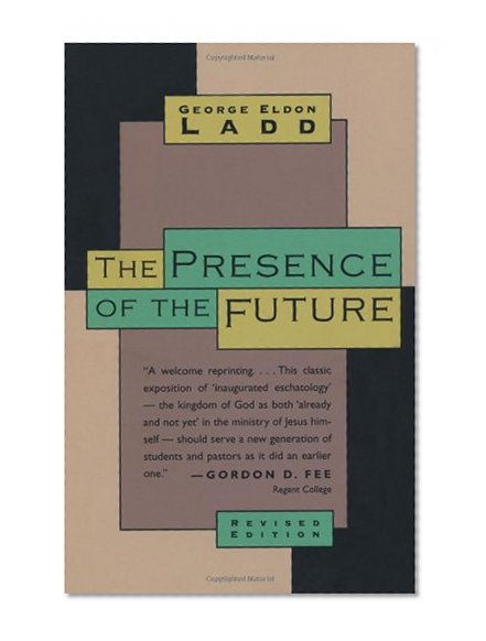 Book Cover The Presence of the Future: The Eschatology of Biblical Realism