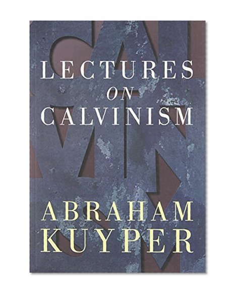 Lectures on Calvinism