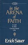 In the Arena of Faith: A Call to the Consecrated Life