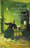 Godly and Righteous, Peevish and Perverse