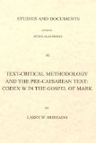 Text-Critical Methodology and the Pre-Caesarean Text: Codex W in the Gospel of Mark (London Lectures in Contemporary Christianity)