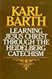 Learning Jesus Christ Through the Heidelberg Catechism