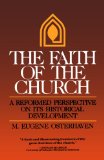 The Faith of the Church: A Reformed Perspective on Its Historical Development