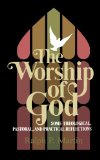 The Worship of God: Some Theological, Pastoral, and Practical Reflections