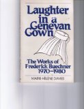 Laughter in a Genevan gown: The works of Frederick Buechner, 1970-1980