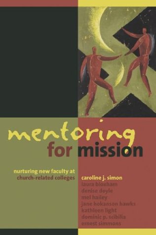 Mentoring for Mission: Nurturing New Faculty at Church-Related Colleges