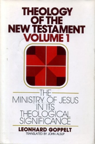 Theology of the New Testament Volume 1: The Ministry of Jesus in its Theological Significance