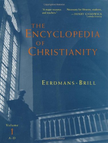 The Encyclopedia of Christianity, Volume 1 (A-D)
