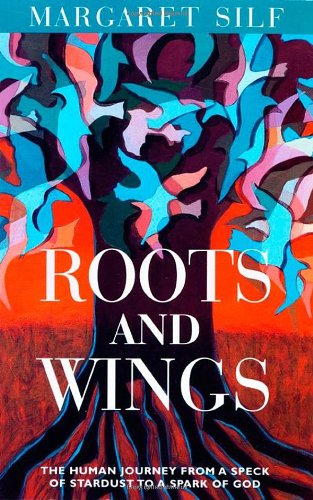 Roots and Wings: The Human Journey from a Speck of Stardust to a Spark of God