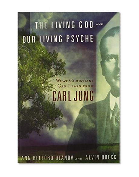 The Living God and Our Living Psyche: What Christians Can Learn from Carl Jung
