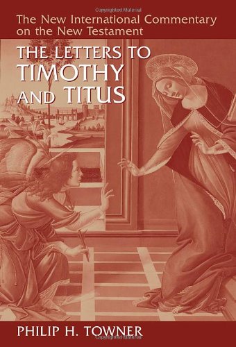 Book Cover The Letters to Timothy and Titus (NEW INTERNATIONAL COMMENTARY ON THE NEW TESTAMENT)