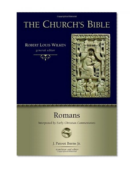 Romans: Interpreted by Early Christian Commentators (The Church's Bible)