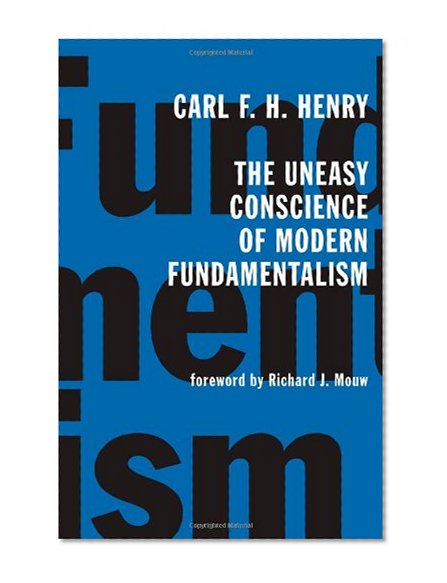 The Uneasy Conscience of Modern Fundamentalism