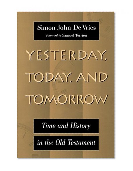 Yesterday, Today and Tomorrow: Time and History in the Old Testament