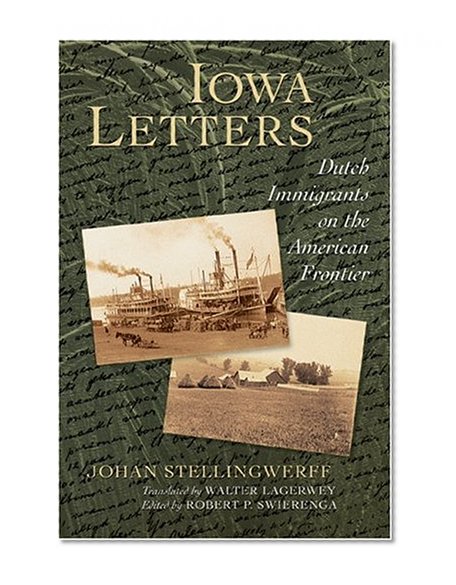 Iowa Letters: Dutch Immigrants On The American Frontier (Historical Series of the Reformed Church in America)