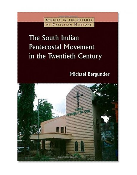 The South Indian Pentecostal Movement in the Twentieth Century (Studies in the History of Christian Missions (Paperback))