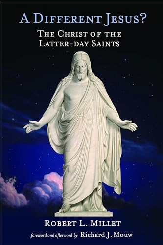 A Different Jesus?: The Christ of the Latter-day Saints