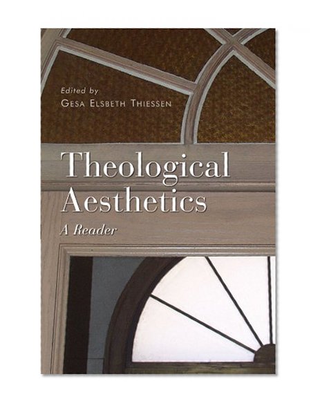 Theological Aesthetics: A Reader